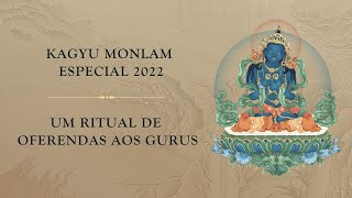 Kagyu Monlam Especial 2022 • Um Ritual de Oferendas aos Gurus