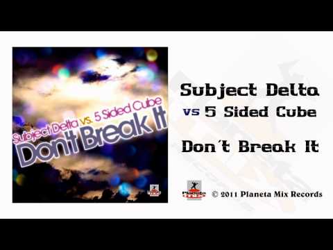 Subject Delta vs 5 Sided Cube - Don't Break It (Radio Edit)