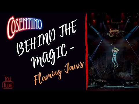 Behind The Magic - Cosentino Flaming Jaws Escape