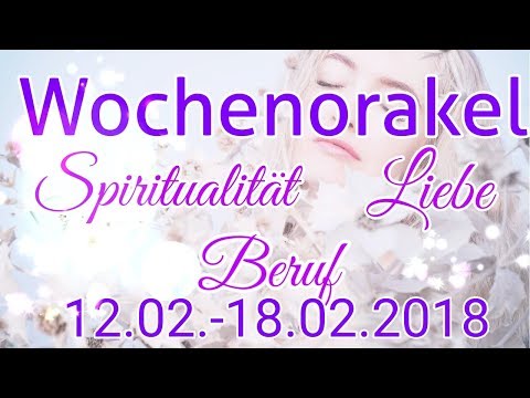 Wochenorakel 12.02.-18.02.2018 | Liebe | Beruf | Spiritualität | Engelorakel