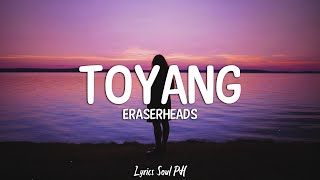 Toyang - Eraserheads (Lyrics)