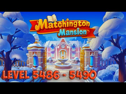 Matchington Mansion level 5486 - 5490 🏠 Magic Tavern HD 👋😘✌️