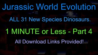 Part 4 - All New Species Dinosaurs in less than 1 minute - 31 Dinosaurs