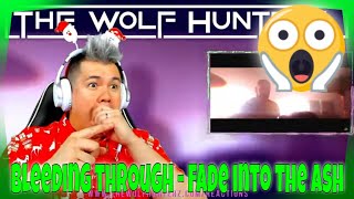 Bleeding Through - Fade Into The Ash (OFFICIAL VIDEO) THE WOLF HUNTERZ Jon aka threeSXTN Reaction