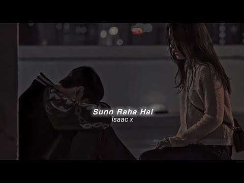 Sunn Raha Hai - ankit tiwari (slowed+reverb)