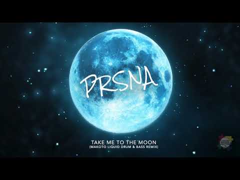 PRSNA - Take Me To The Moon (Makoto Drum and Bass Remix)