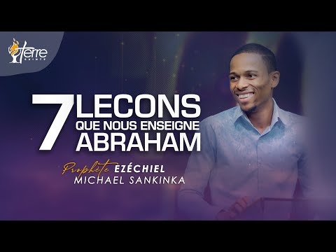 7 LEÇONS QUE NOUS ENSEIGNE ABRAHAM (partie 1) - Prophète EZÉCHIEL MICHAEL SANKINKA