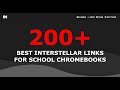 200 Best Interstellar Proxy Links For School Chromebook