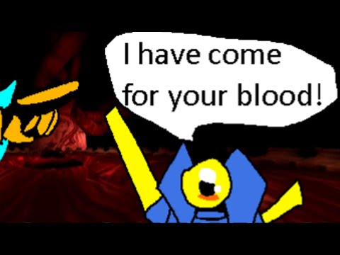 I have come for your blood!