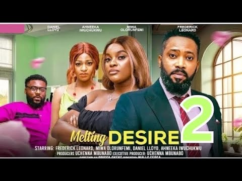 MELTING DESIRE prt 2 (New Movie) Frederick Leonard, Miwa Olorunfemi, Daniel Lloyd #2024 #nollywood