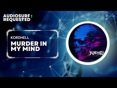 Kordhell - Murder In My Mind [Audiosurf : Requested]