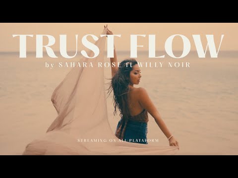 Trust Flow by Sahara Rose ft Willy Noir (Official Music Video)