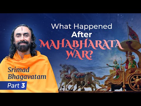 What Happened after the Mahabharata War? | Srimad Bhagavatam by Swami Mukundananda Part 3