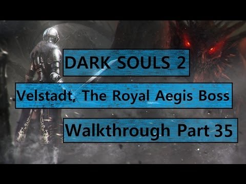 Dark Souls 2: Velstadt, The Royal Aegis Boss - Walkthrough Part 35