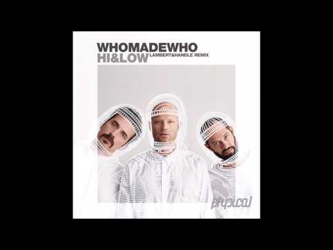 WhoMadeWho - High Or Low (Lambert & Handle Remix)