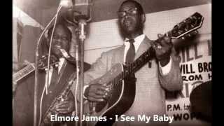 Elmore James - I See My Baby