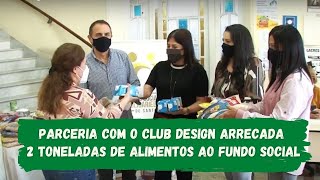 Parceria com o Club Design arrecada 2 toneladas de alimentos ao Fundo Social