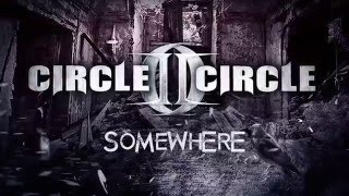 Circle II Circle &quot;Somewhere&quot; Lyric Video