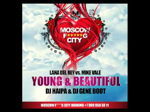 Lana Del Ray vs. Mike Vale - Young & Beautiful (DJ Haipa & DJ Gene Boot)