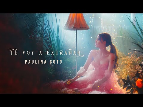 Paulina Goto - Te Voy A Extrañar (Video Oficial)