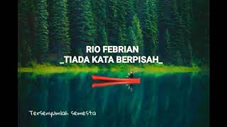 Download lagu Rio febrian - Tiada Kata Berpisah mp3