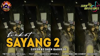 Download lagu FUNKOT SAYANG 2 | COVER BY DHEN BAGUS 05 || DJ FUNKOT NEW VERSION 2024 VIRAL TIKTOK mp3