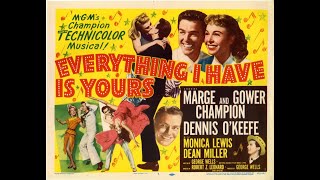 EVERYTHING I HAVE IS YOURS (1952) Theatrical Trailer -Marge Champion, Gower Champion, Dennis O'Keefe