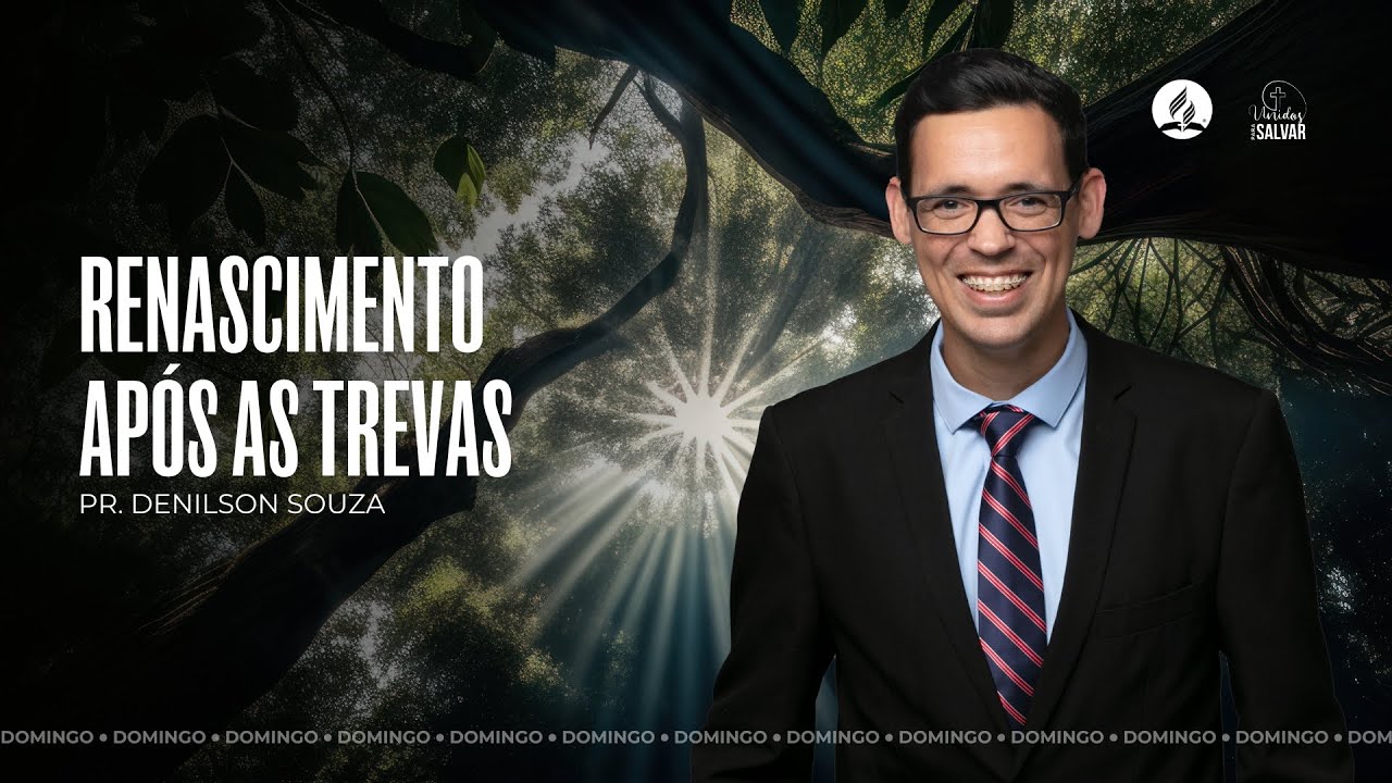 RENASCIMENTO APÓS AS TREVAS | Pr. Denilson Souza - 06.10.24