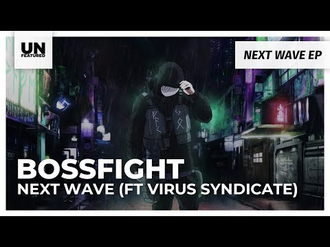 Bossfight - Next Wave (ft Virus Syndicate)