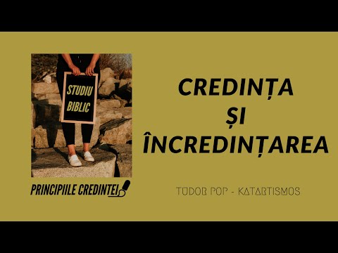 7.CREDINȚA ȘI ÎNCREDINȚAREA - PRINCIPIILE CREDINȚEI (Studiu biblic)