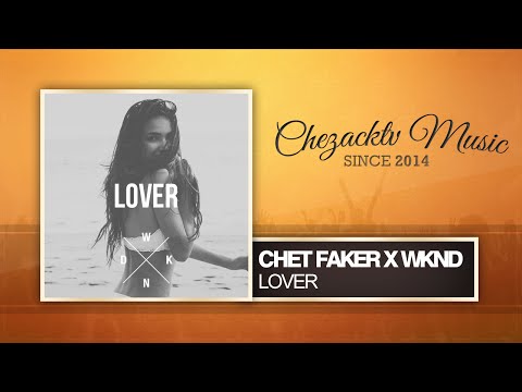 Chet Faker x WKND - Lover (Original Mix)