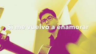 Si me vuelvo a enamorar (Gianmarco) cover by Juan Francisco