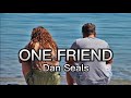 ONE FRIEND - DAN SEALS | LYRICS VIDEO