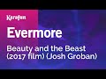 Evermore - Beauty and the Beast (2017 film) (Josh Groban) | Karaoke Version | KaraFun