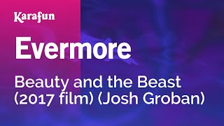 Evermore - Beauty and the Beast (2017 film) (Josh Groban) | Karaoke Version | KaraFun