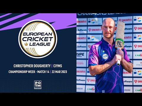 POTM: C.Dougherty - Championship Week, Match 14 - BEV vs CIY European Cricket League 2023  ECL23.098