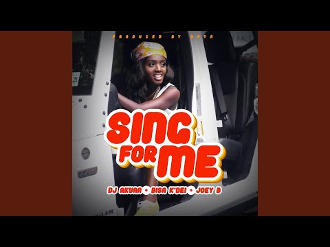 Sing for Me (feat. Bisa Kdei & Joey B)
