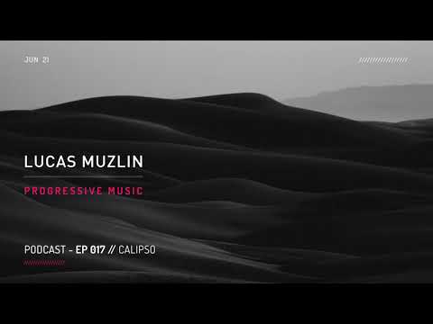 LUCAS MUZLIN // EP 017 - Progressive House Music