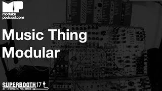 Superbooth 2017 - Music Thing Modular