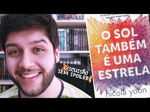 O LIVRO MAIS LINDO QUE JÁ LI | O Sol também é uma estrela, Nicola Yoon