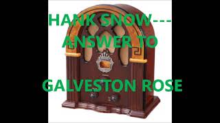 HANK SNOW   ANSWER TO GALVESTON ROSE