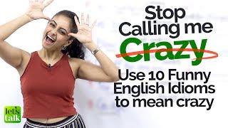 10 Funny English Idioms to say ' You are Crazy' - Spoken English Lesson by Meera