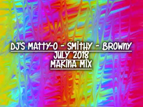 Dj's Matty-O B2B Browny B2B Smithy - July 2018 - Makina Mix