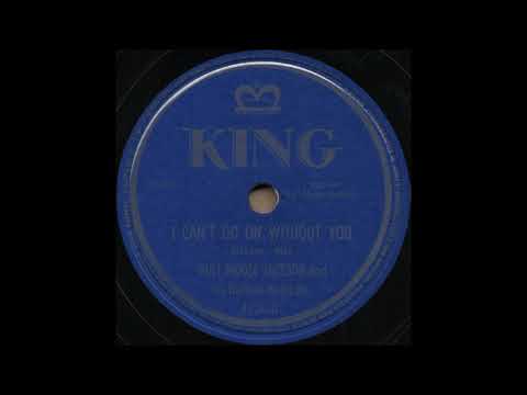 I CAN’T GO ON WITHOUT YOU / BULL MOOSE JACKSON and his Buffalo Bearcats [KING 4230-A]