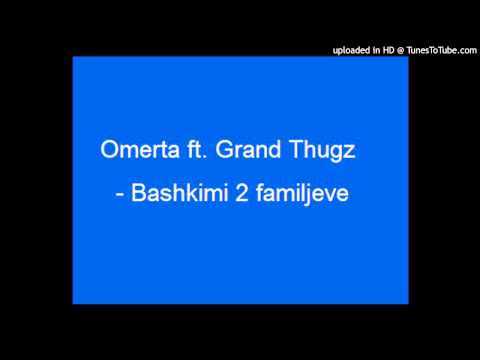 Omerta ft. Grand Thugz - Bashkimi 2 familjeve (2009)