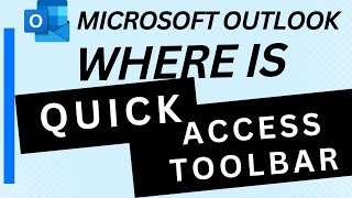 Where is the Quick Access Toolbar Located in Outlook?
