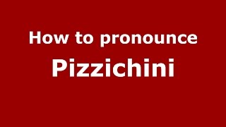How to pronounce Pizzichini