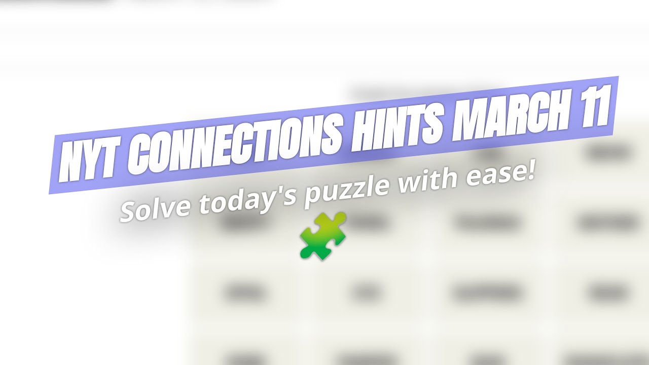 🔍 NYT Connections Hints for March 11! 🧩