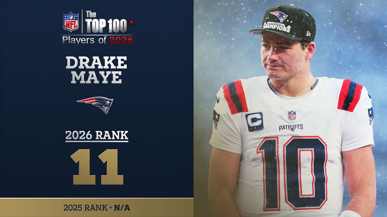 11: Drake Maye (QB, Patriots) | Top 100 Players of 2026
