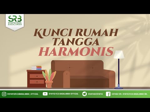 Kunci Rumah Tangga Harmonis - Ustadz Dr Syafiq Riza Basalamah, M.A